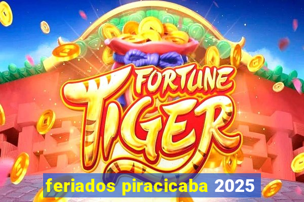 feriados piracicaba 2025